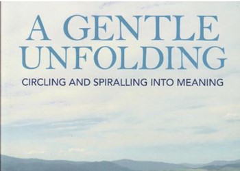 REVIEW A Gentle Unfolding: Circling and Spiralling into Meaning IMAGE